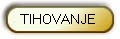 TIHOVANJE 